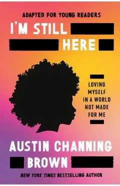 I'm Still Here (Adapted for Young Readers): Loving Myself in a World Not Made for Me
