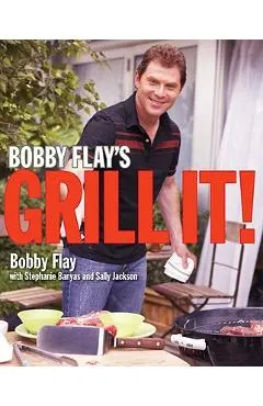 Bobby Flay's Grill It!: A Cookbook
