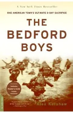 The Bedford Boys: One American Town's Ultimate D-Day Sacrifice