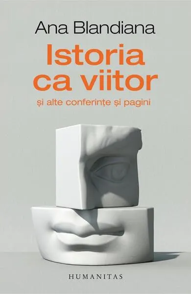 Istoria ca viitor - Paperback brosat - Ana Blandiana