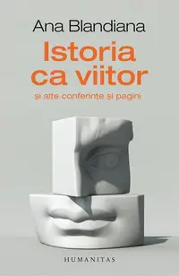Istoria ca viitor - Paperback brosat - Ana Blandiana