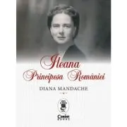 Ileana, Principesa Romaniei