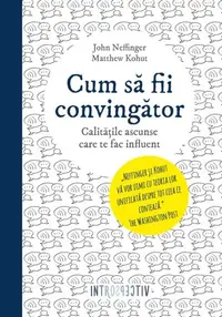 Cum să fii convingător - Paperback brosat - John Neffinger, Matthew Kohut