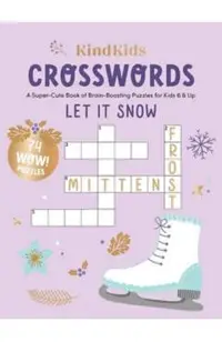 Kindkids Crosswords Let It Snow: A Super-Cute Book of Brain-Boosting Puzzles for Kids 6 & Up