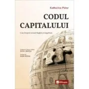 Codul Capitalului. Cum Dreptul creeaza Bogatie si Inegalitate