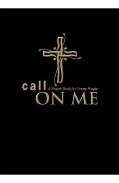 Call on Me: A Prayer Book for Young People