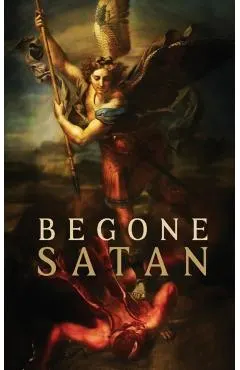 Begone Satan! AND Mary Crushes the Serpent: Two Books in One