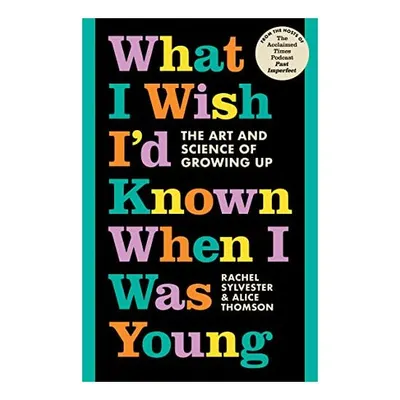 What I Wish I'd Known When I Was Young