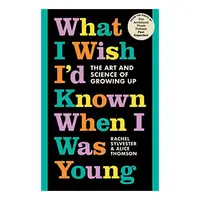 What I Wish I'd Known When I Was Young