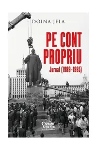 Pe cont propriu. Jurnal (1989–1995) - Paperback - Doina Jela