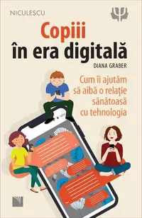 Copiii în era digitală - Paperback - Diana Graber