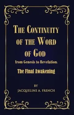 The Continuity of the Word of God from Genesis to Revelation: The Final Awakening