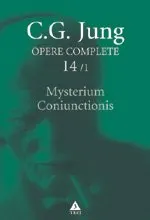 Mysterium Coniunctionis. Separarea şi compunerea contrariilor psihice în alchimie - Opere Complete, vol. 14/1