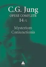 Mysterium Coniunctionis. Separarea şi compunerea contrariilor psihice în alchimie - Opere Complete, vol. 14/1