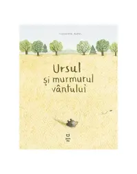 Ursul și murmurul vântului - Paperback brosat - Marianne Dubuc