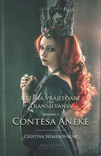 Ultima vrăjitoare din Transilvania. Contesa Aneke (vol. 1) - Hardcover - Cristina Nemerovschi