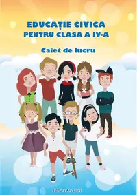 Caiet de lucru pentru clasa a IV-a. Educatie civica