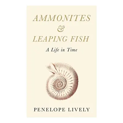 Ammonites And Leaping Fish A Life In Time, Penelope Lively