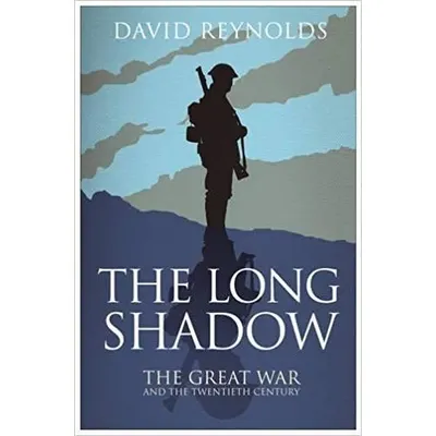 The Long Shadow: The Great War and the Twentieth Century