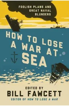 How to Lose a War at Sea