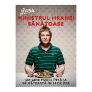 Jamie, ministrul hranei sanatoase. Oricine poate invata sa gateasca in 24 de ore