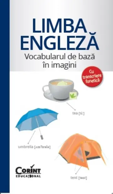 Vocabularul de Baza in Imagini cu Transcriere Fonetica. Limba Engleza