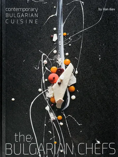 The Bulgarian Chefs: Contemporary Bulgarian Cuisine