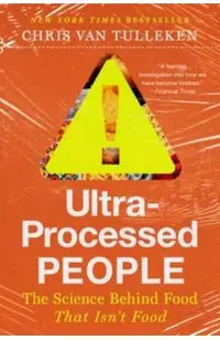 Ultra-Processed People: The Science Behind Food That Isn't Food
