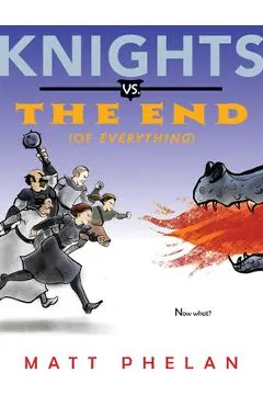 Knights vs. the End (of Everything)