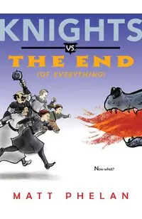 Knights vs. the End (of Everything)