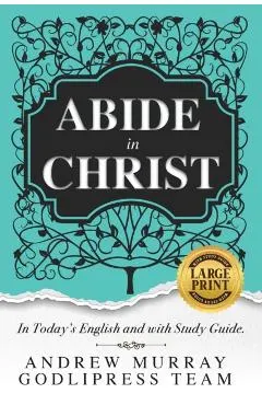 Andrew Murray Abide in Christ: In Today's English and with Study Guide (LARGE PRINT)