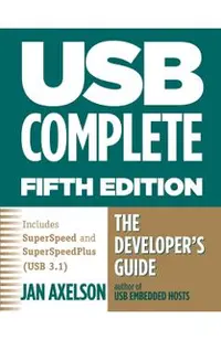 USB Complete: The Developer's Guide