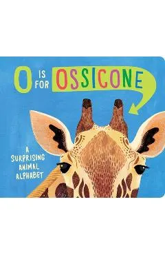 O Is for Ossicone: A Surprising Animal Alphabet