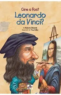 Cine a fost Leonardo Da Vinci?