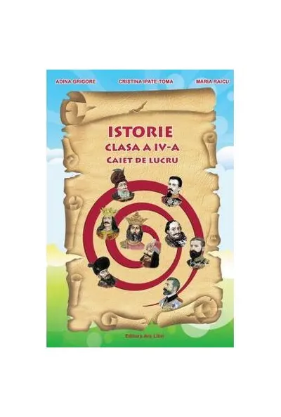 Istorie. Clasa a IV-a. Caiet de lucru - Paperback brosat - Adina Grigore