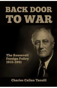Back Door to War: The Roosevelt Foreign Policy 1933-1941