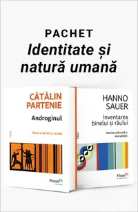 Pachet Identitate și natură umană. Androginul/Inventarea binelui și răului