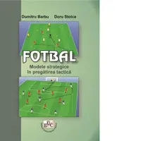 Fotbal. Modele strategice in pregatirea tactica