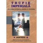 Trufie imperiala. De ce pierde Occidentul razboiul cu terorismul