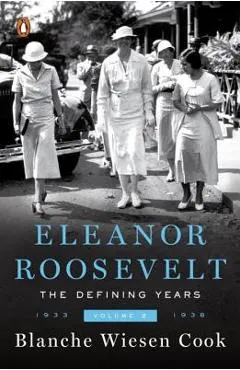 Eleanor Roosevelt, Volume 2: The Defining Years, 1933-1938