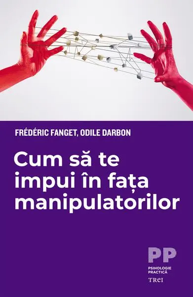 Cum să te impui în fața manipulatorilor - Paperback brosat - Frédéric Fanget, Odile Darbon