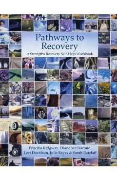 Pathways to Recovery: A Strengths Recovery Self-Help Workbook