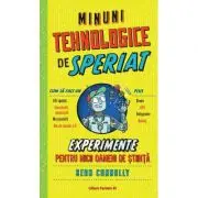 Minuni tehnologice de speriat. Experimente pentru micii oameni de stiinta