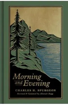 Morning and Evening: A New Edition of the Classic Devotional Based on the Holy Bible, English Standard Version