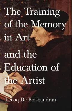 The Training of the Memory in Art and the Education of the Artist