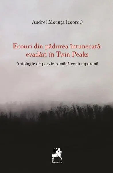 Ecouri din pădurea întunecată: evadări în Twin Peaks - Paperback brosat - Andrei Mocuța