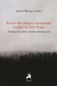 Ecouri din pădurea întunecată: evadări în Twin Peaks - Paperback brosat - Andrei Mocuța