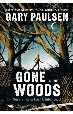 Gone to the Woods: Surviving a Lost Childhood