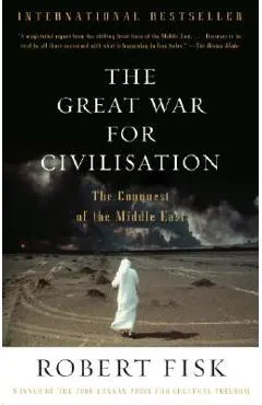 The Great War for Civilisation: The Conquest of the Middle East