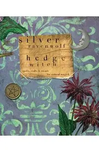 Hedgewitch: Spells, Crafts & Rituals for Natural Magick